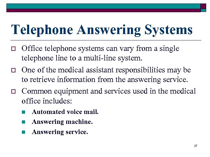 Telephone Answering Systems o o o Office telephone systems can vary from a single