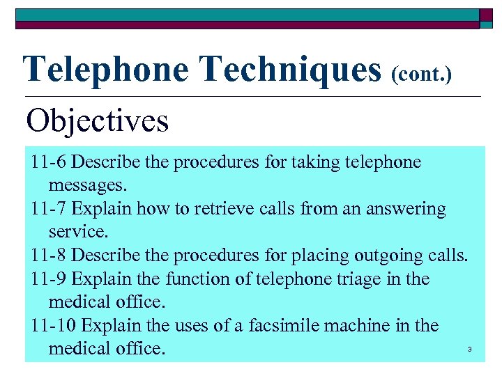 Telephone Techniques (cont. ) Objectives 11 -6 Describe the procedures for taking telephone messages.