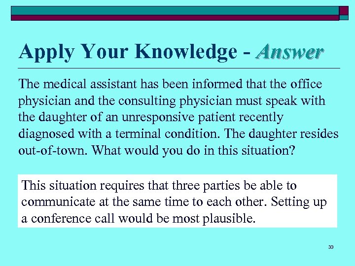 Apply Your Knowledge - Answer The medical assistant has been informed that the office