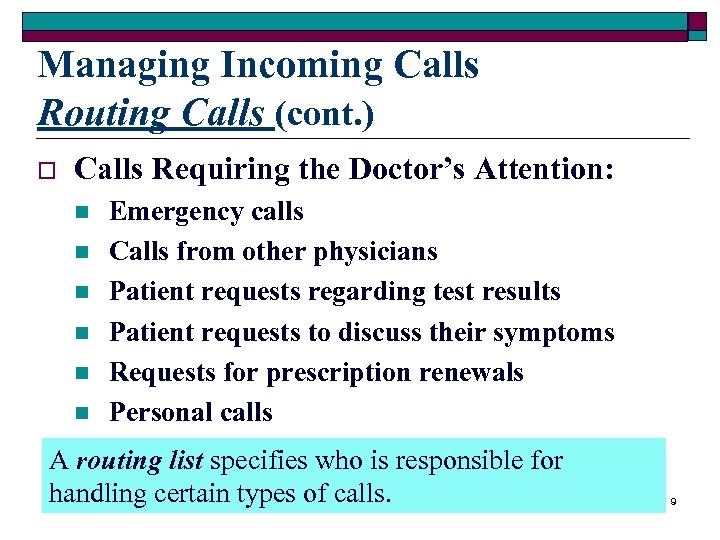 Managing Incoming Calls Routing Calls (cont. ) o Calls Requiring the Doctor’s Attention: n