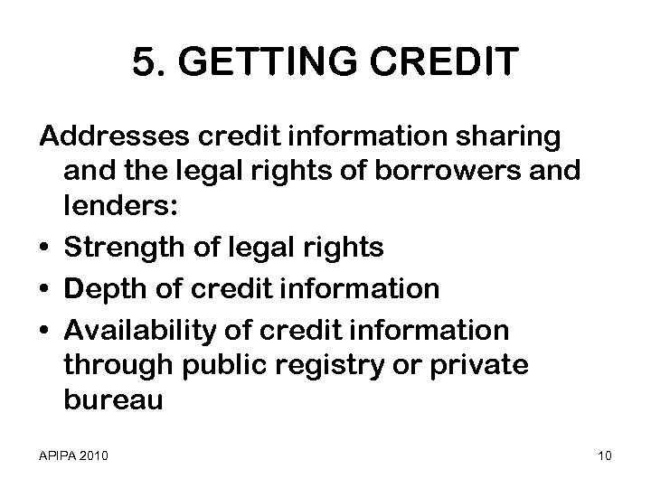 5. GETTING CREDIT Addresses credit information sharing and the legal rights of borrowers and