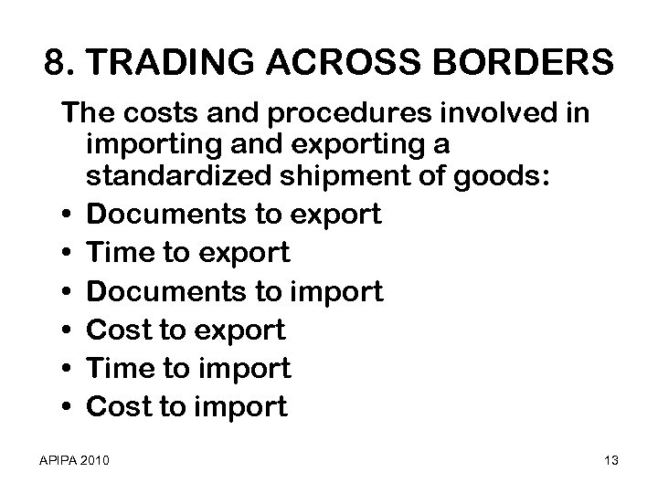 8. TRADING ACROSS BORDERS The costs and procedures involved in importing and exporting a