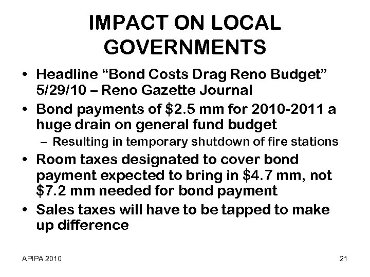 IMPACT ON LOCAL GOVERNMENTS • Headline “Bond Costs Drag Reno Budget” 5/29/10 – Reno