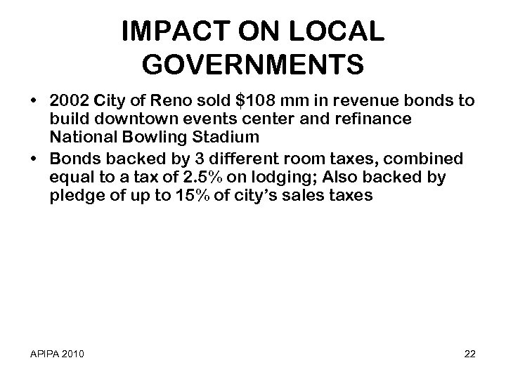 IMPACT ON LOCAL GOVERNMENTS • 2002 City of Reno sold $108 mm in revenue