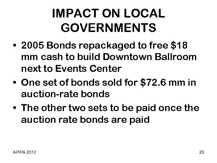 IMPACT ON LOCAL GOVERNMENTS • 2005 Bonds repackaged to free $18 mm cash to