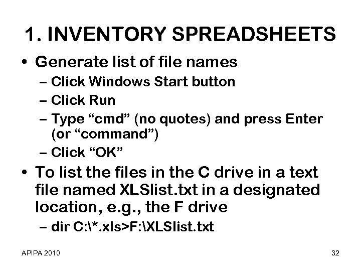 1. INVENTORY SPREADSHEETS • Generate list of file names – Click Windows Start button