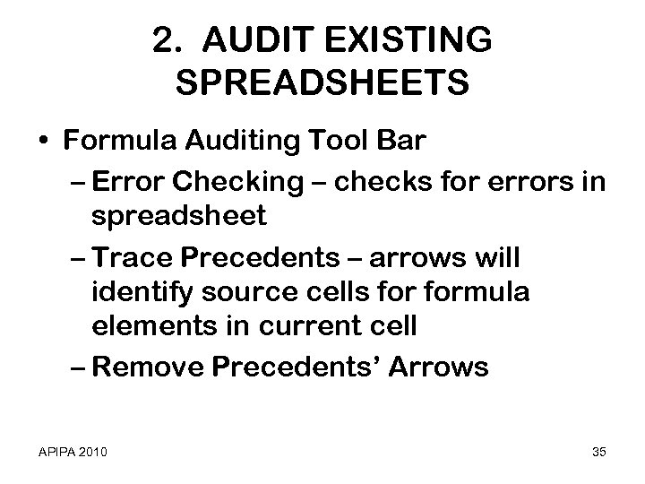 2. AUDIT EXISTING SPREADSHEETS • Formula Auditing Tool Bar – Error Checking – checks