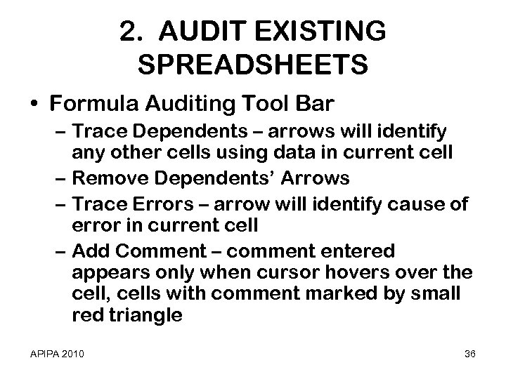 2. AUDIT EXISTING SPREADSHEETS • Formula Auditing Tool Bar – Trace Dependents – arrows