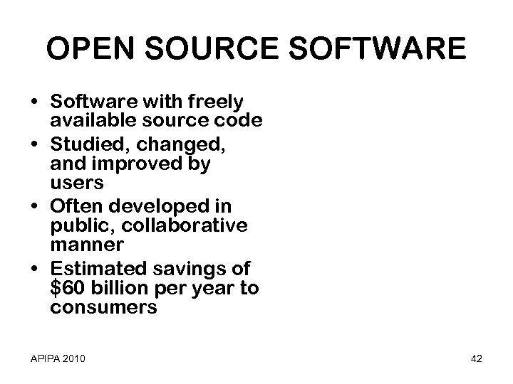 OPEN SOURCE SOFTWARE • Software with freely available source code • Studied, changed, and