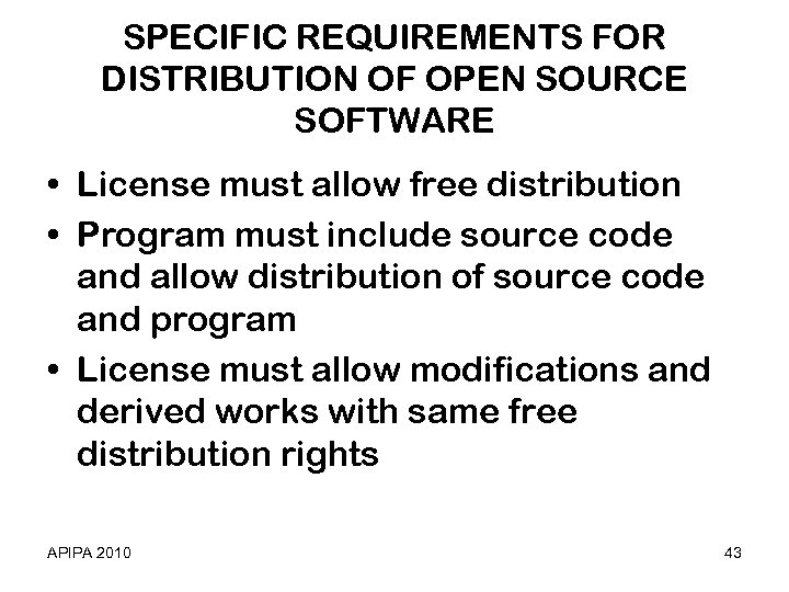 SPECIFIC REQUIREMENTS FOR DISTRIBUTION OF OPEN SOURCE SOFTWARE • License must allow free distribution