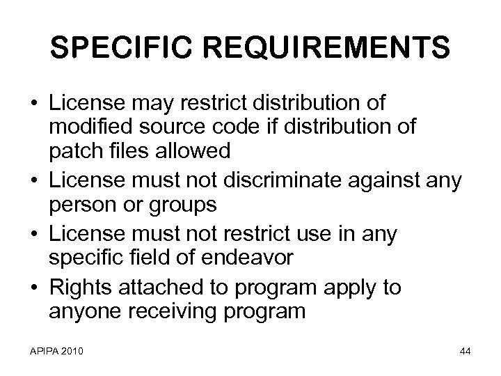 SPECIFIC REQUIREMENTS • License may restrict distribution of modified source code if distribution of