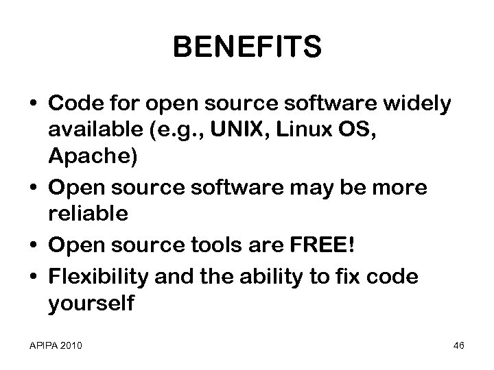 BENEFITS • Code for open source software widely available (e. g. , UNIX, Linux