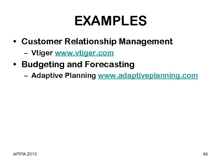 EXAMPLES • Customer Relationship Management – Vtiger www. vtiger. com • Budgeting and Forecasting