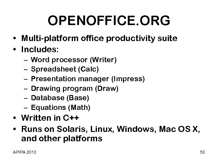 OPENOFFICE. ORG • Multi-platform office productivity suite • Includes: – – – Word processor