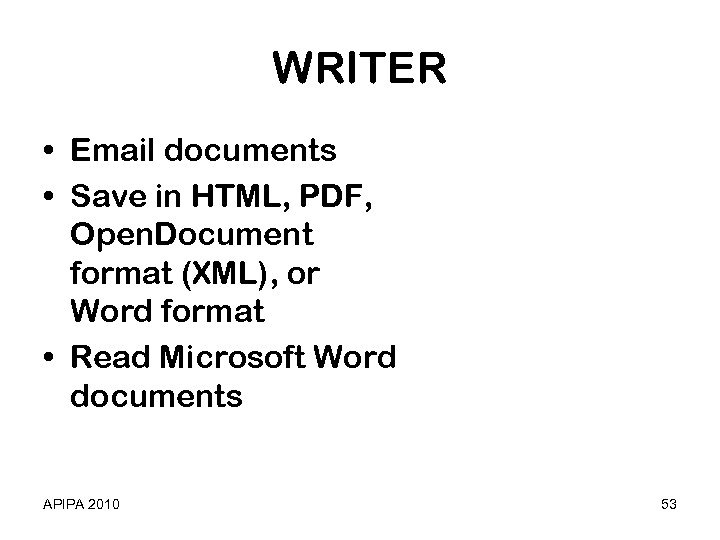 WRITER • Email documents • Save in HTML, PDF, Open. Document format (XML), or