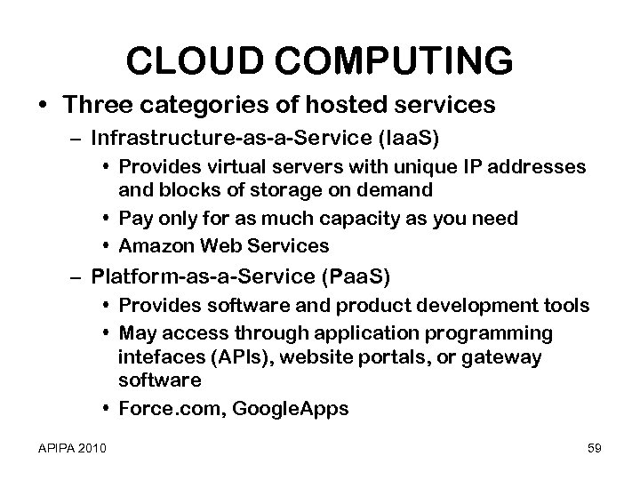 CLOUD COMPUTING • Three categories of hosted services – Infrastructure-as-a-Service (Iaa. S) • Provides