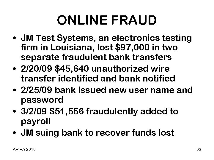 ONLINE FRAUD • JM Test Systems, an electronics testing firm in Louisiana, lost $97,