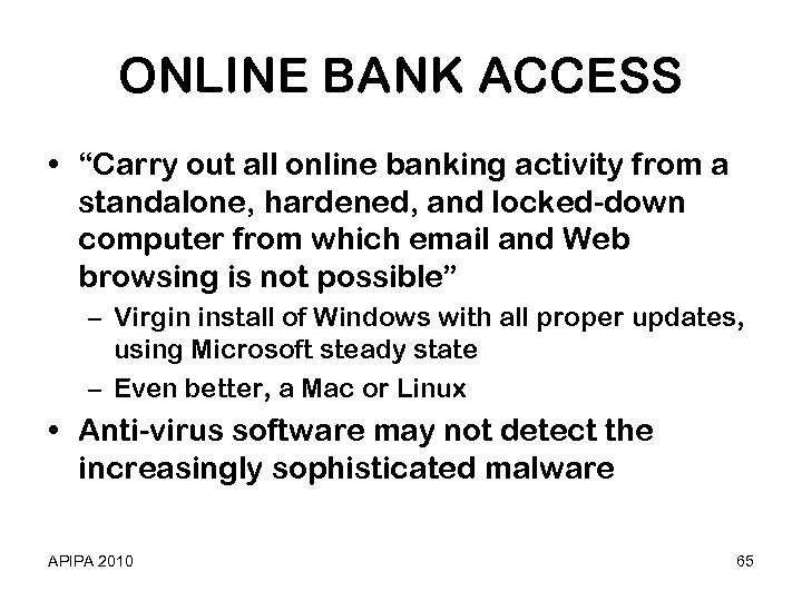 ONLINE BANK ACCESS • “Carry out all online banking activity from a standalone, hardened,