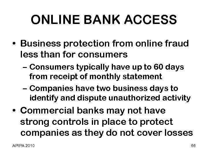 ONLINE BANK ACCESS • Business protection from online fraud less than for consumers –