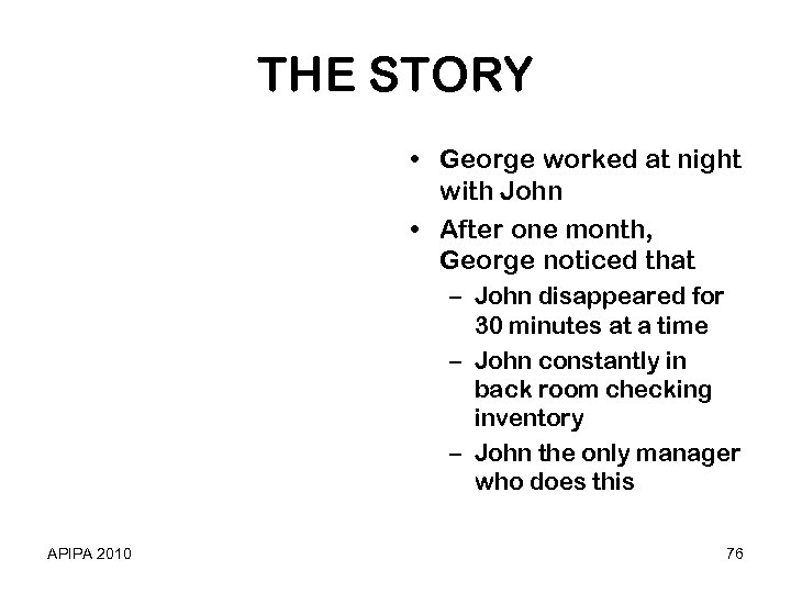 THE STORY • George worked at night with John • After one month, George