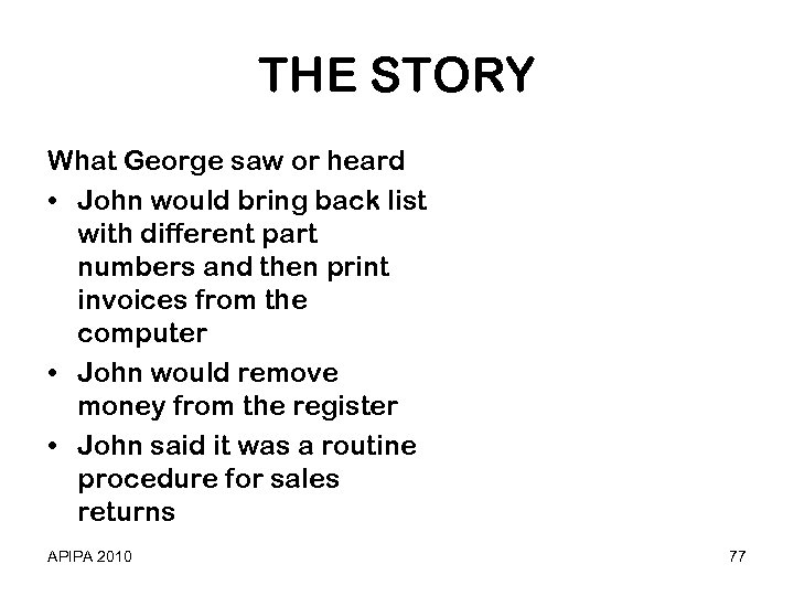 THE STORY What George saw or heard • John would bring back list with