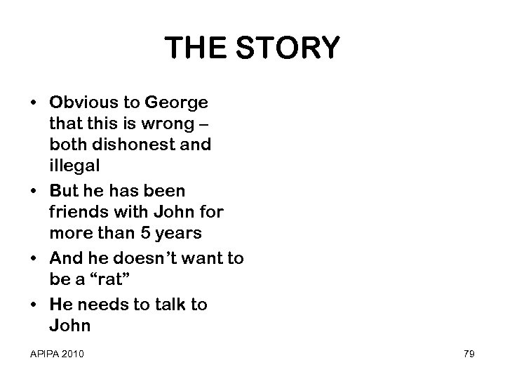 THE STORY • Obvious to George that this is wrong – both dishonest and