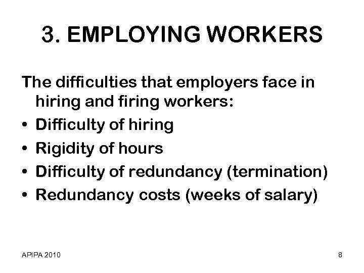 3. EMPLOYING WORKERS The difficulties that employers face in hiring and firing workers: •