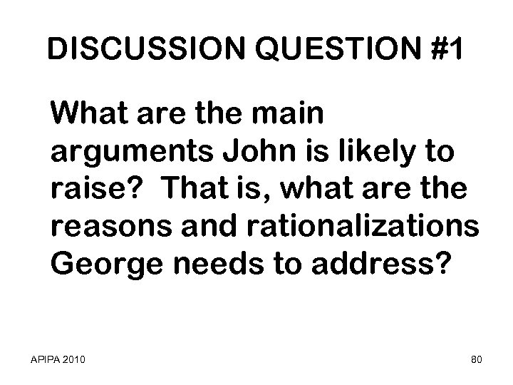 DISCUSSION QUESTION #1 What are the main arguments John is likely to raise? That