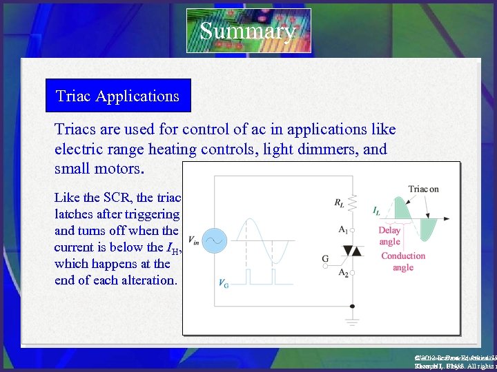 Summary Triac Applications Triacs are used for control of ac in applications like electric