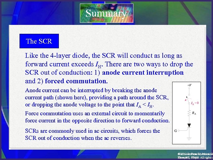 Summary The SCR Like the 4 -layer diode, the SCR will conduct as long