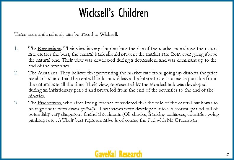 Wicksell’s Children Three economic schools can be traced to Wicksell. 1. 2. 3. The