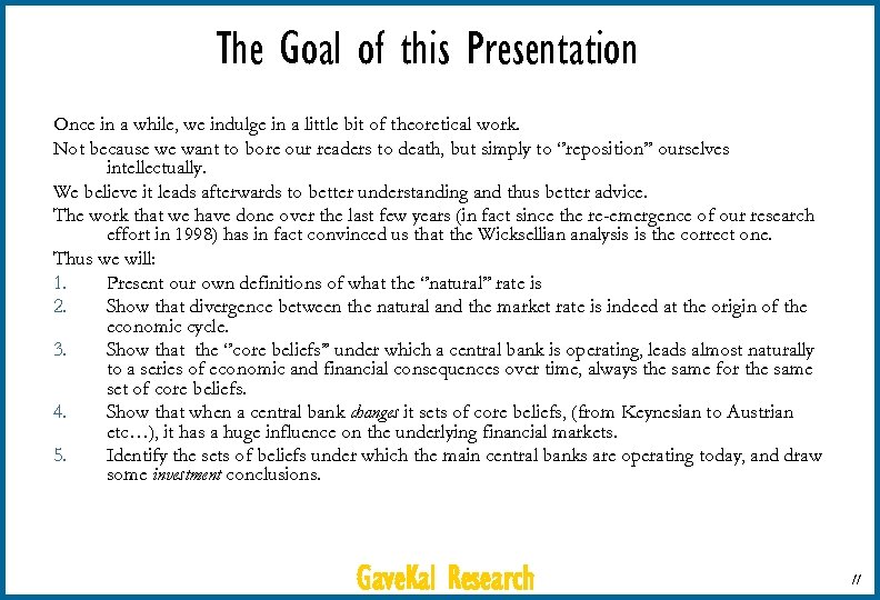 The Goal of this Presentation Once in a while, we indulge in a little