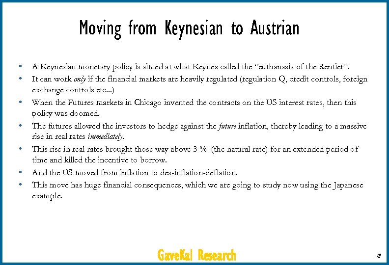 Moving from Keynesian to Austrian • • A Keynesian monetary policy is aimed at