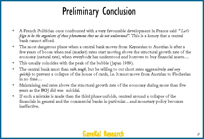 Preliminary Conclusion • • • A French Politician once confronted with a very favourable