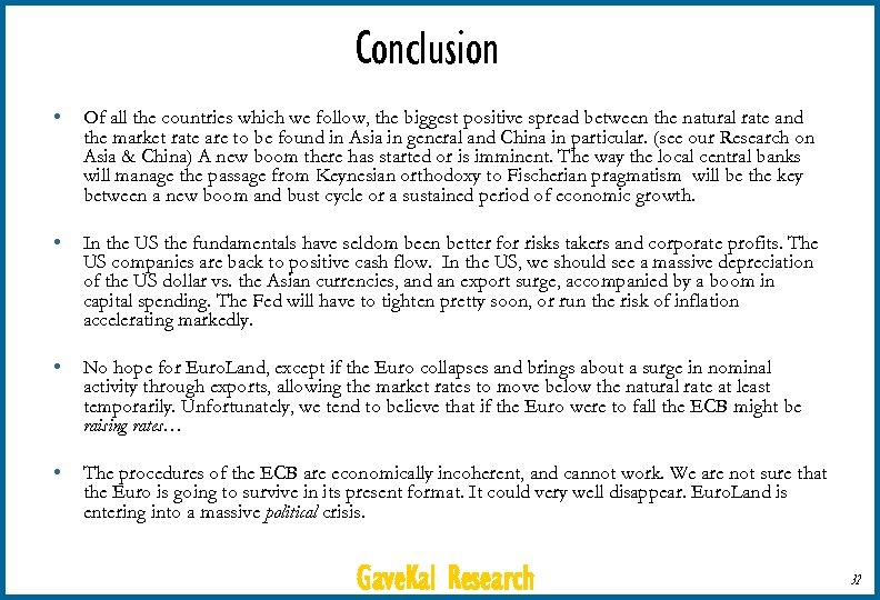 Conclusion • Of all the countries which we follow, the biggest positive spread between