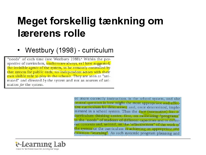 Meget forskellig tænkning om lærerens rolle • Westbury (1998) - curriculum 