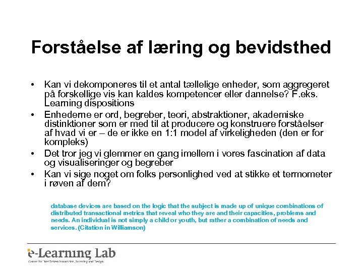 Forståelse af læring og bevidsthed • • Kan vi dekomponeres til et antal tællelige