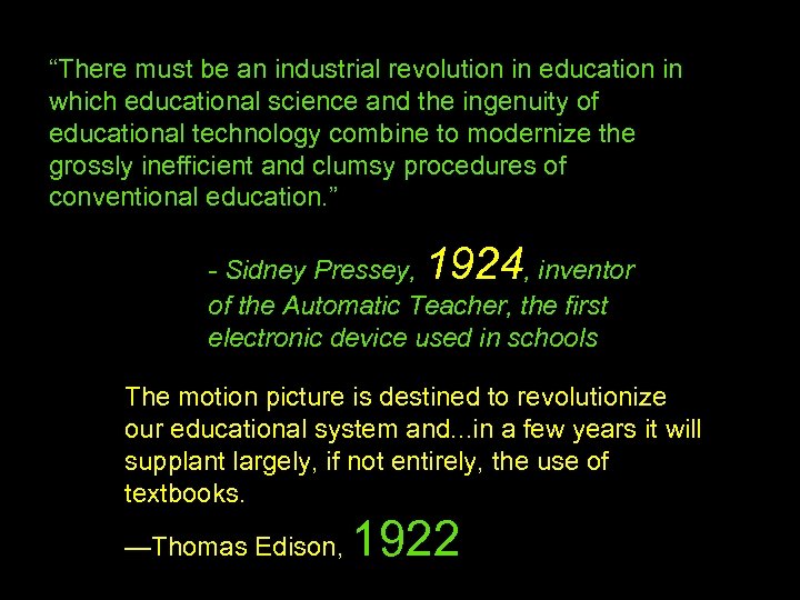 “There must be an industrial revolution in education in which educational science and the