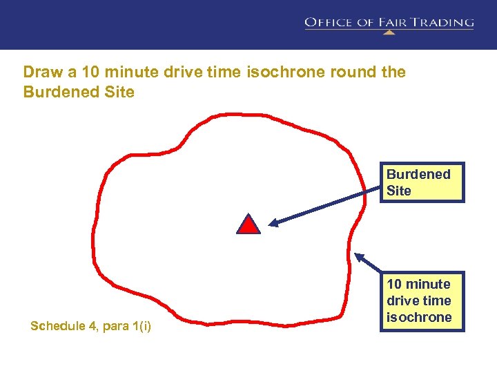 Draw a 10 minute drive time isochrone round the Burdened Site Schedule 4, para