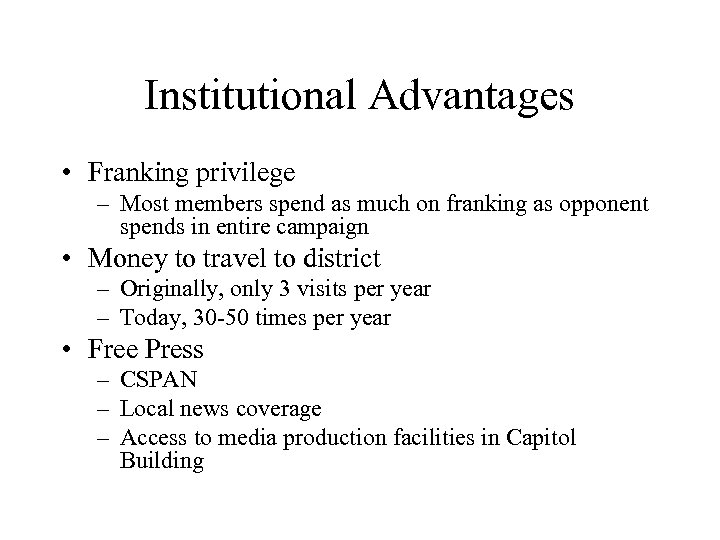 Institutional Advantages • Franking privilege – Most members spend as much on franking as