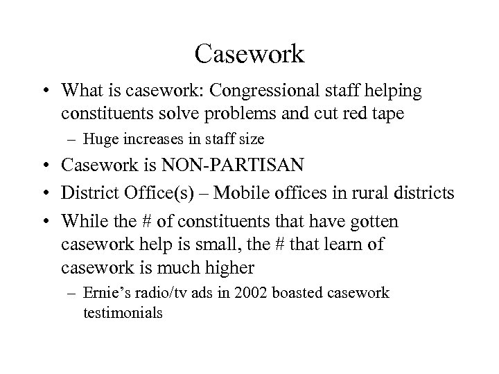 Casework • What is casework: Congressional staff helping constituents solve problems and cut red