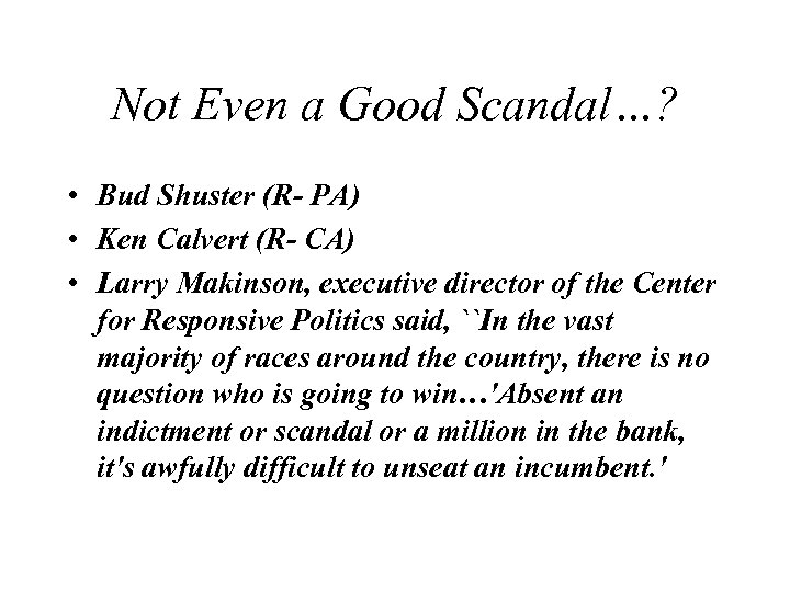 Not Even a Good Scandal…? • Bud Shuster (R- PA) • Ken Calvert (R-