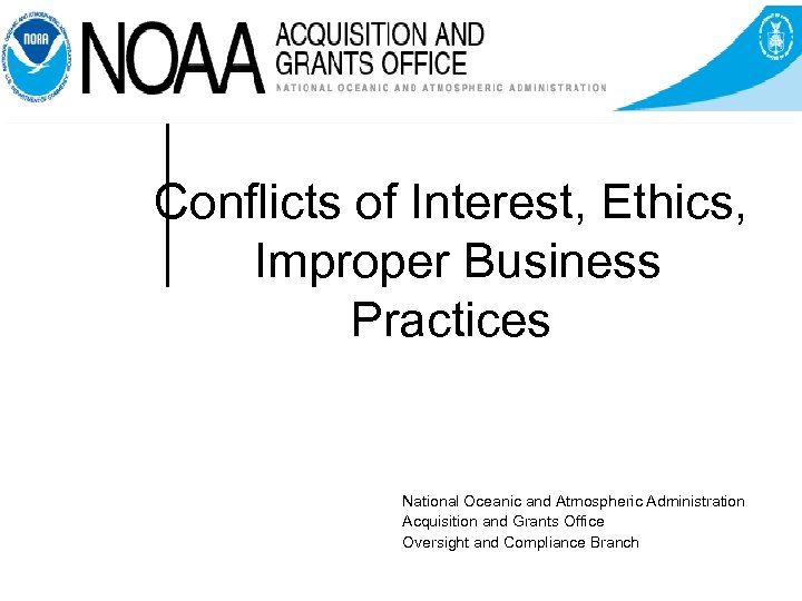 Conflicts of Interest, Ethics, Improper Business Practices National Oceanic and Atmospheric Administration Acquisition and