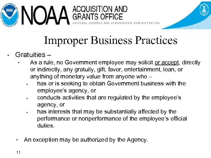 Improper Business Practices • Gratuities – • • • 11 As a rule, no