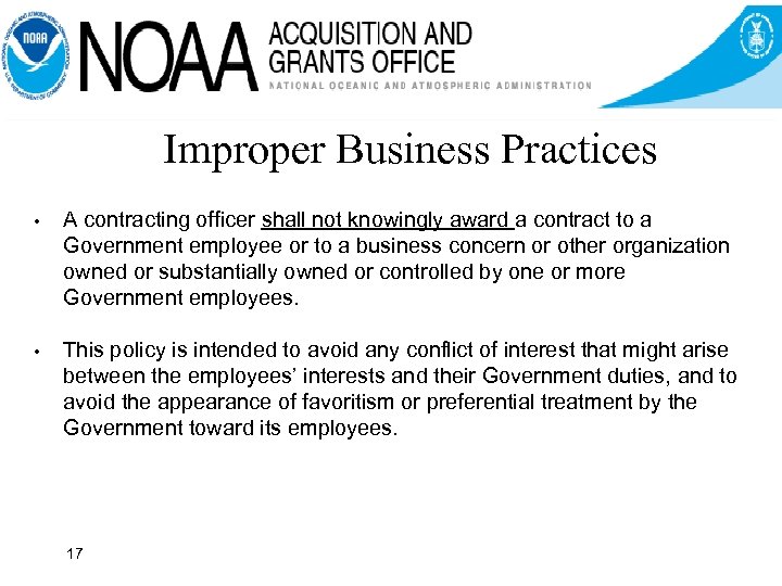 Improper Business Practices • A contracting officer shall not knowingly award a contract to