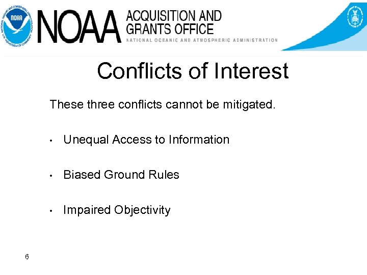 Conflicts of Interest These three conflicts cannot be mitigated. • • Biased Ground Rules