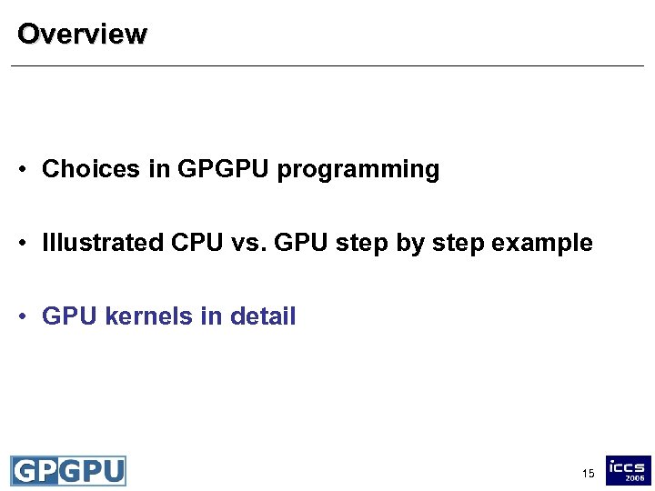 Overview • Choices in GPGPU programming • Illustrated CPU vs. GPU step by step