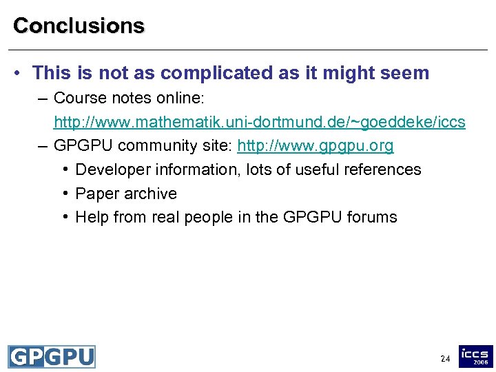 Conclusions • This is not as complicated as it might seem – Course notes