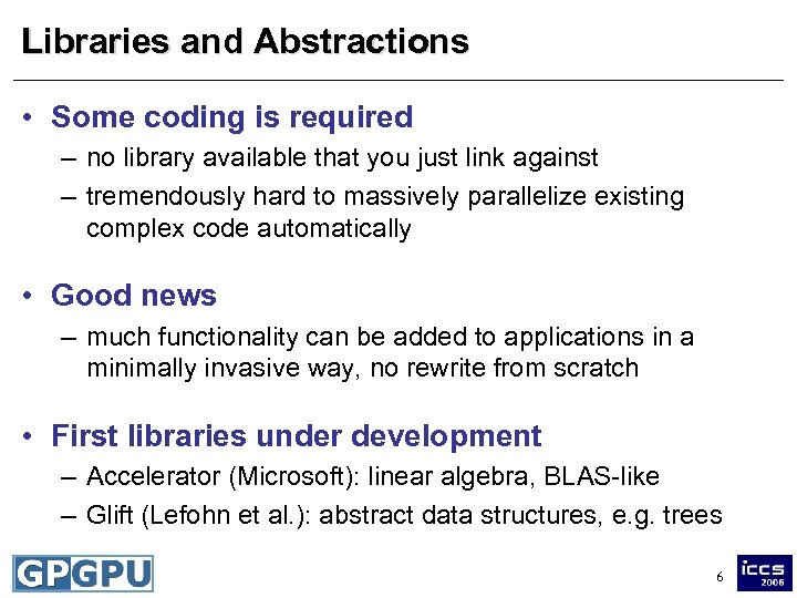 Libraries and Abstractions • Some coding is required – no library available that you