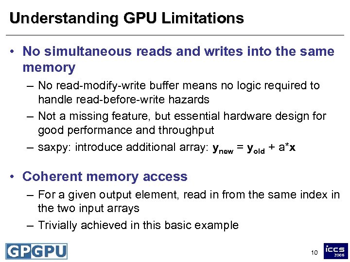 Understanding GPU Limitations • No simultaneous reads and writes into the same memory –